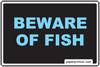 Beware Of Fish Sign