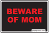 Free Beware Of Mom Sign